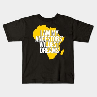 I Am My Ancestors' Wildest Dream, Black History, Black Lives Matter, Africa, African American Kids T-Shirt